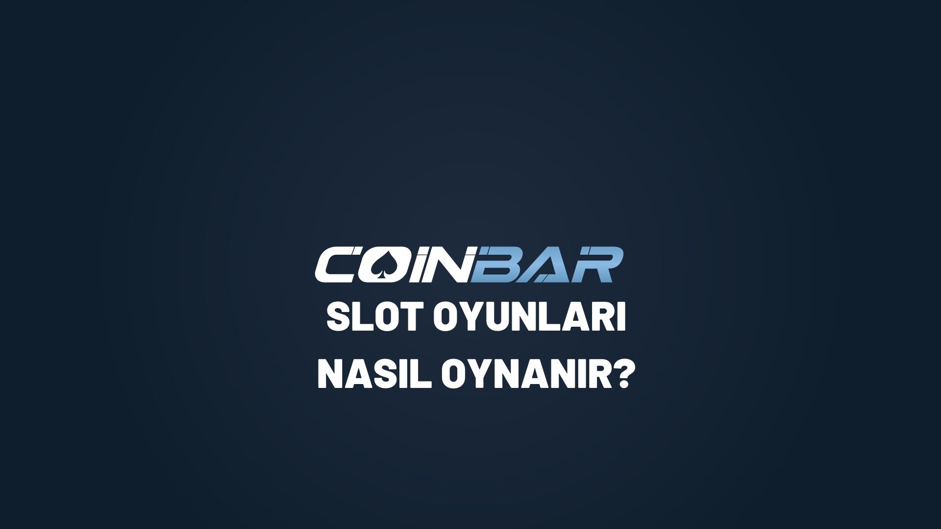 coinbar-slot-oyunlari-nasil-oynanir?