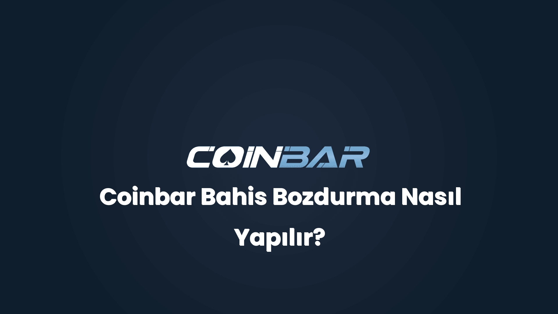 coinbar bahis bozdurma nasil yapilir 32837