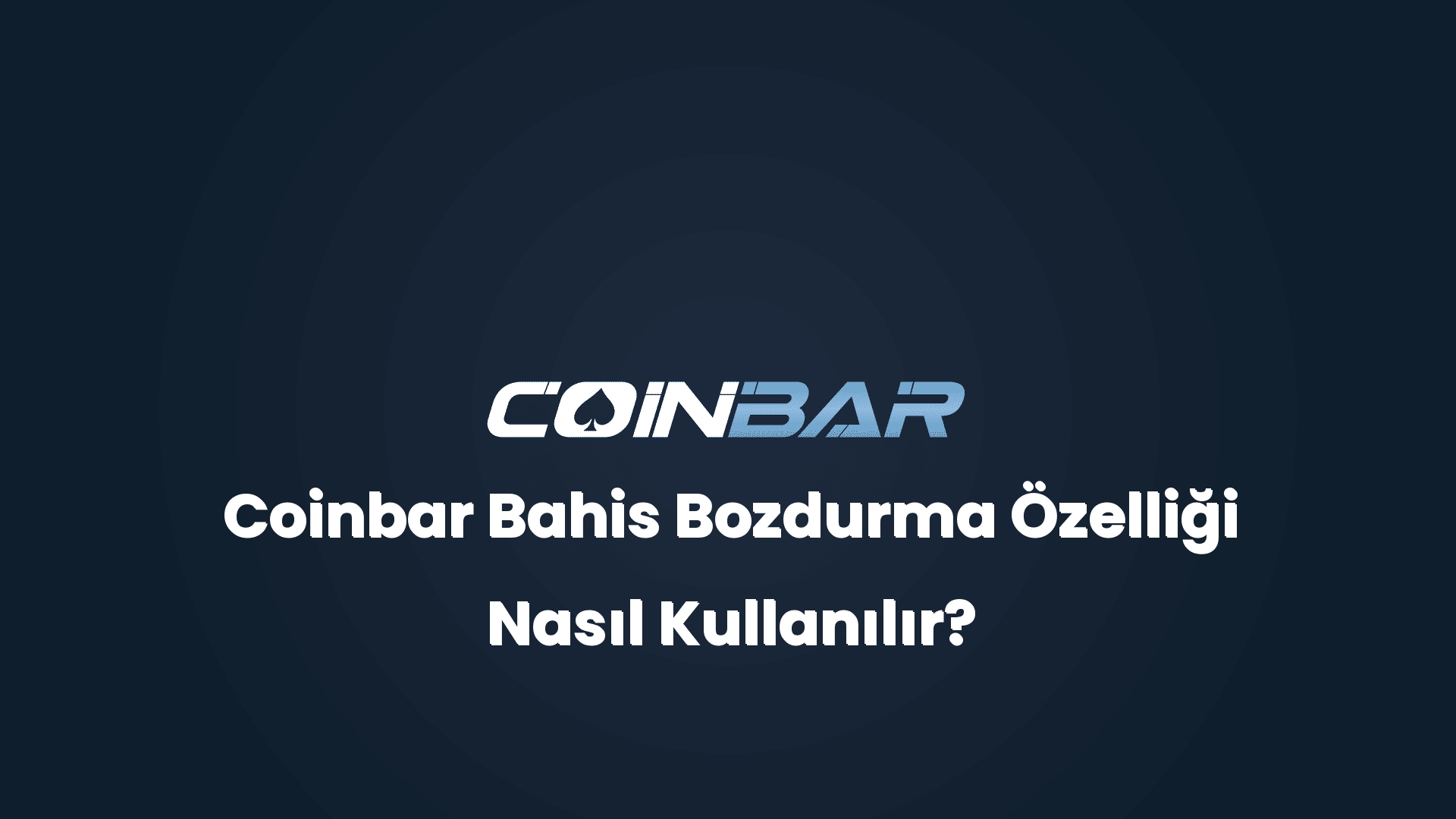 coinbar bahis bozdurma ozelligi nasil kullanilir 32578