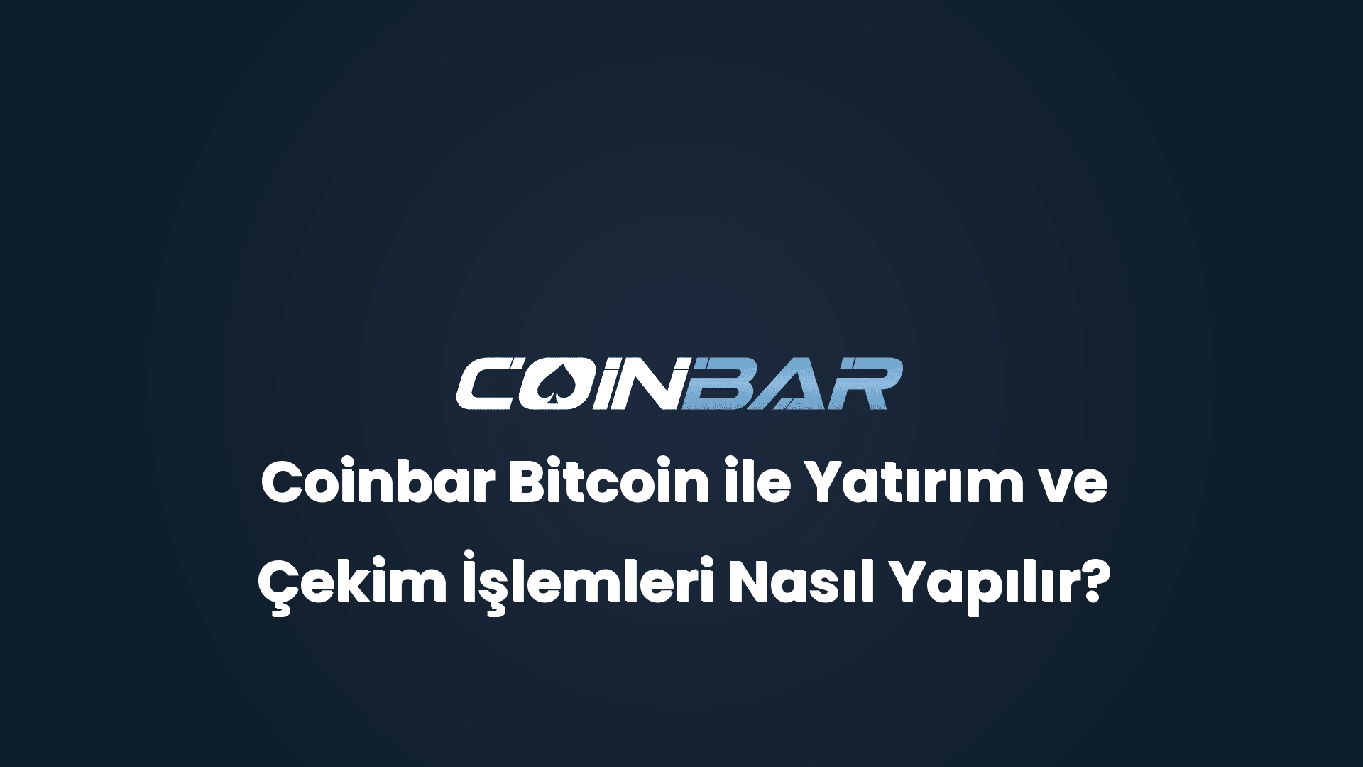 coinbar bitcoin ile yatirim ve cekim islemleri nasil yapilir 32608
