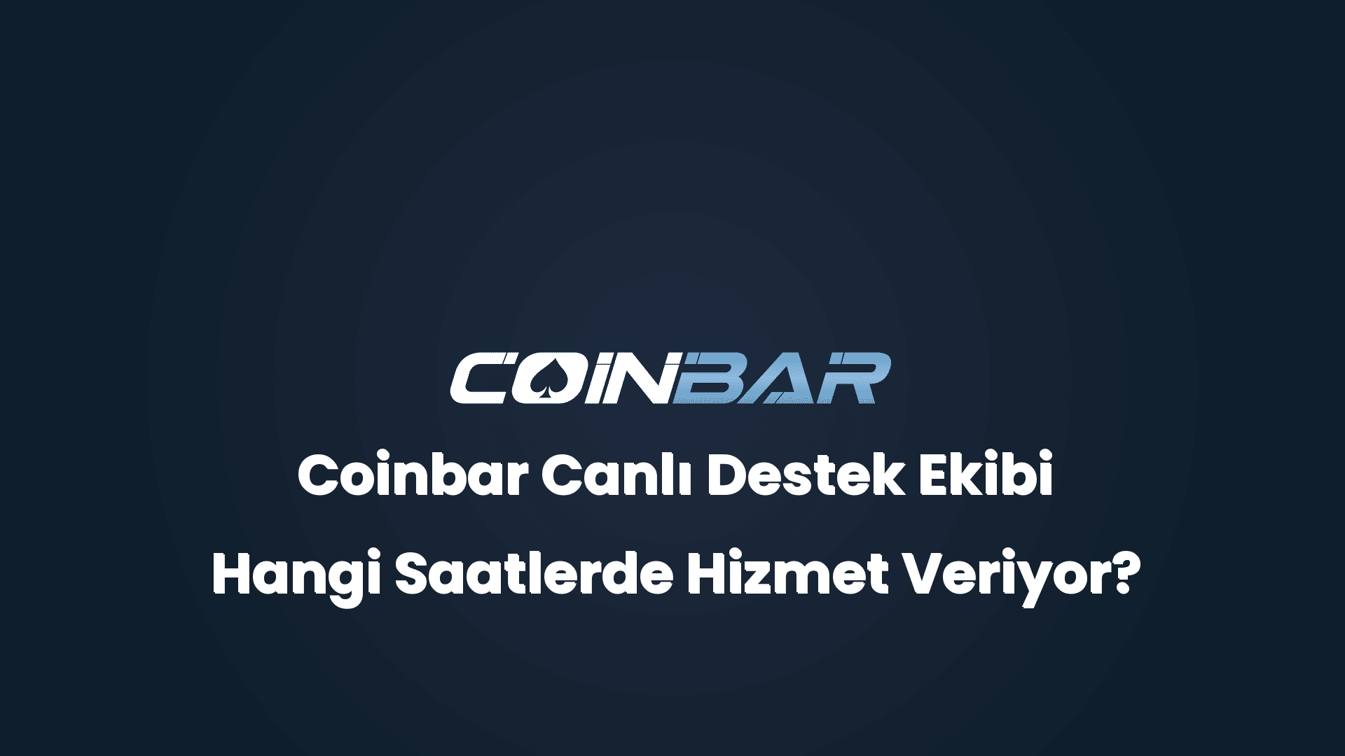 coinbar canli destek ekibi hangi saatlerde hizmet veriyor 32579