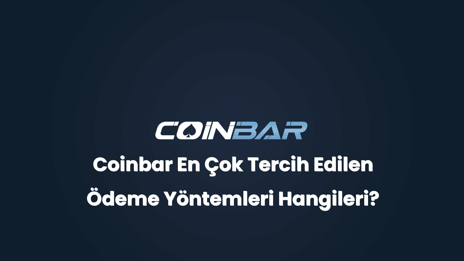 coinbar en cok tercih edilen odeme yontemleri hangileri 32478