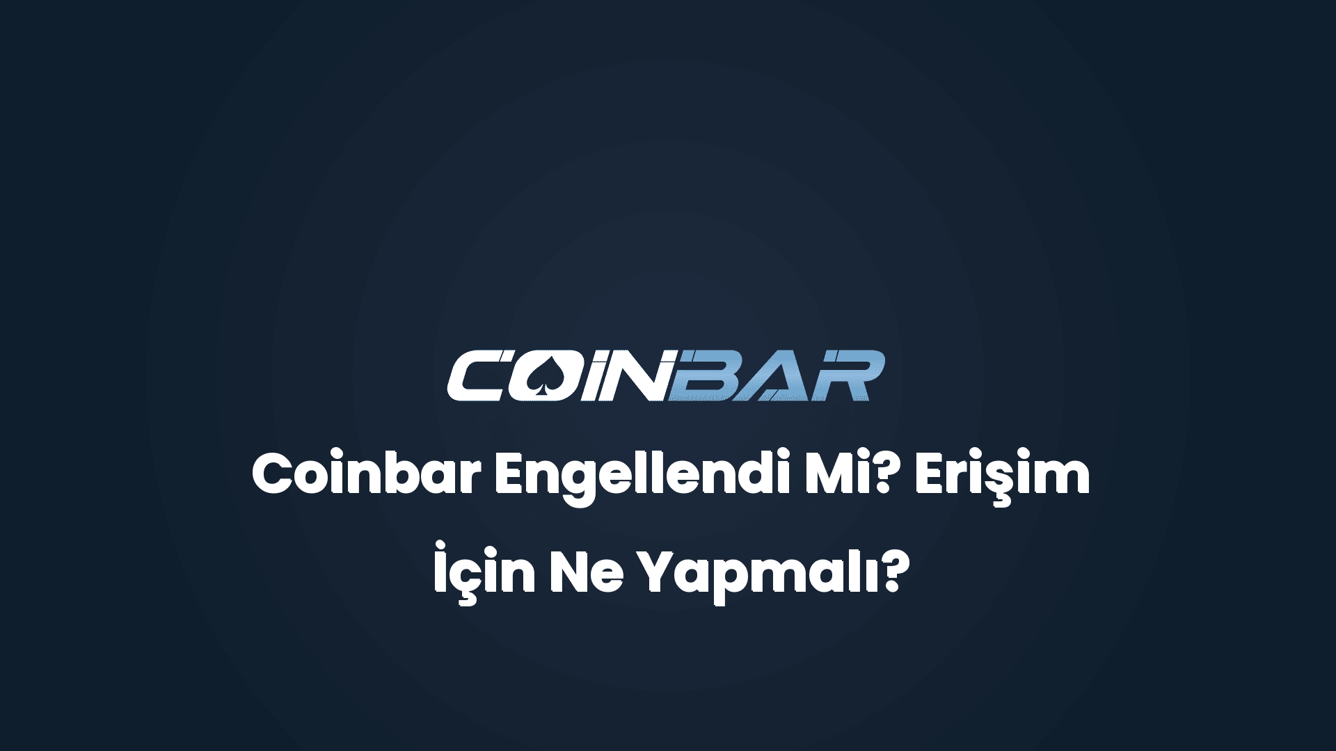 coinbar engellendi mi erisim icin ne yapmali 32814
