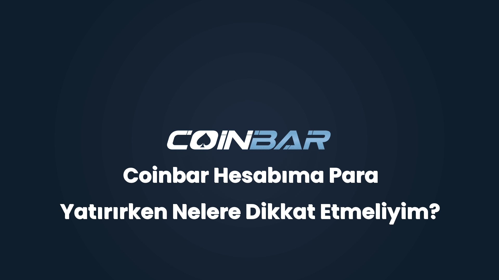 coinbar hesabima para yatirirken nelere dikkat etmeliyim 32639