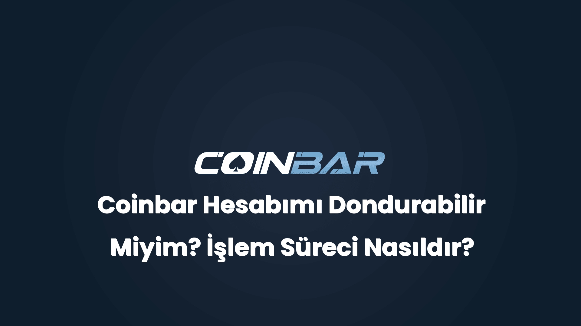 coinbar hesabimi dondurabilir miyim islem sureci nasildir 32339 1