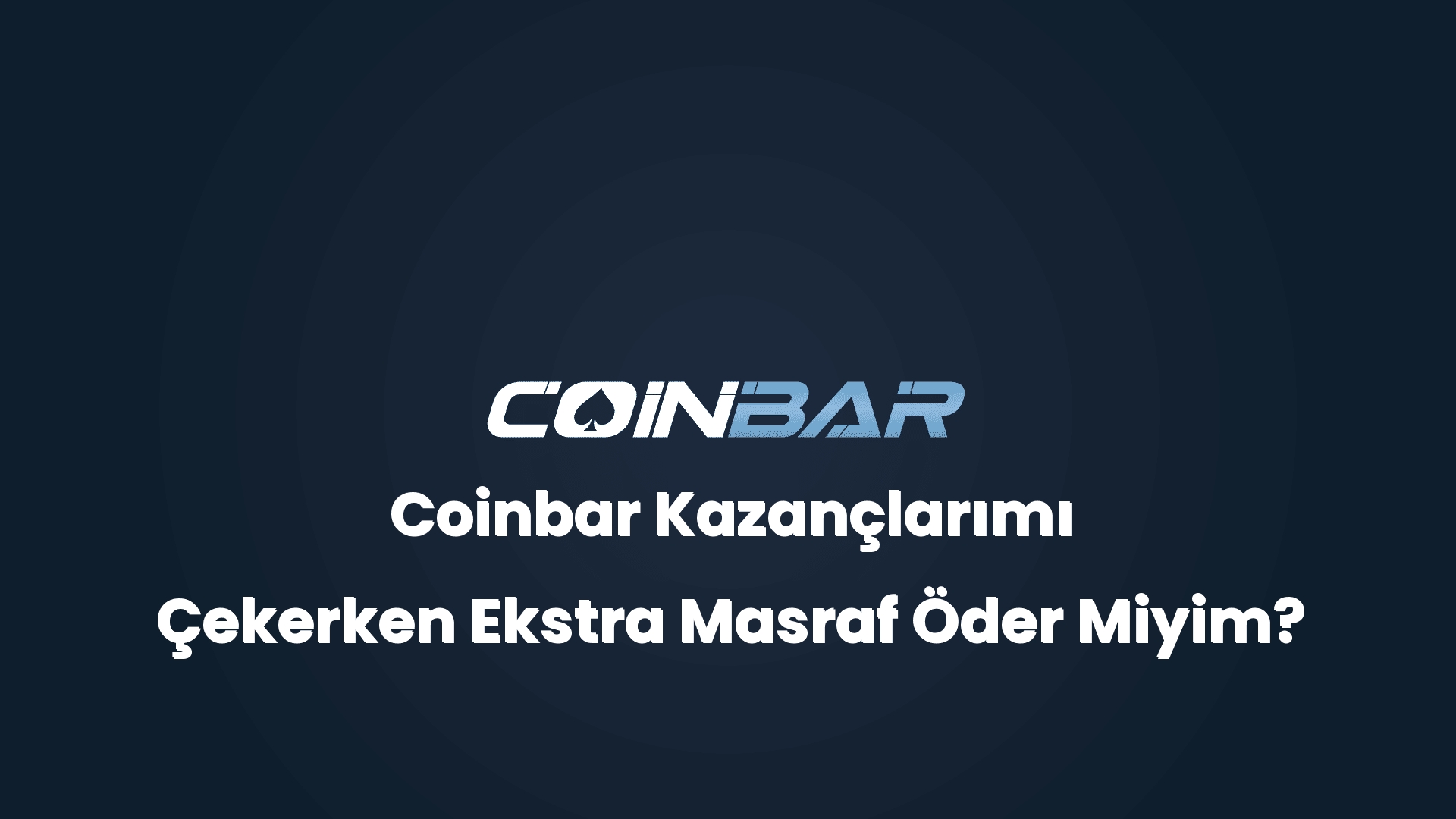coinbar kazanclarimi cekerken ekstra masraf oder miyim 32491