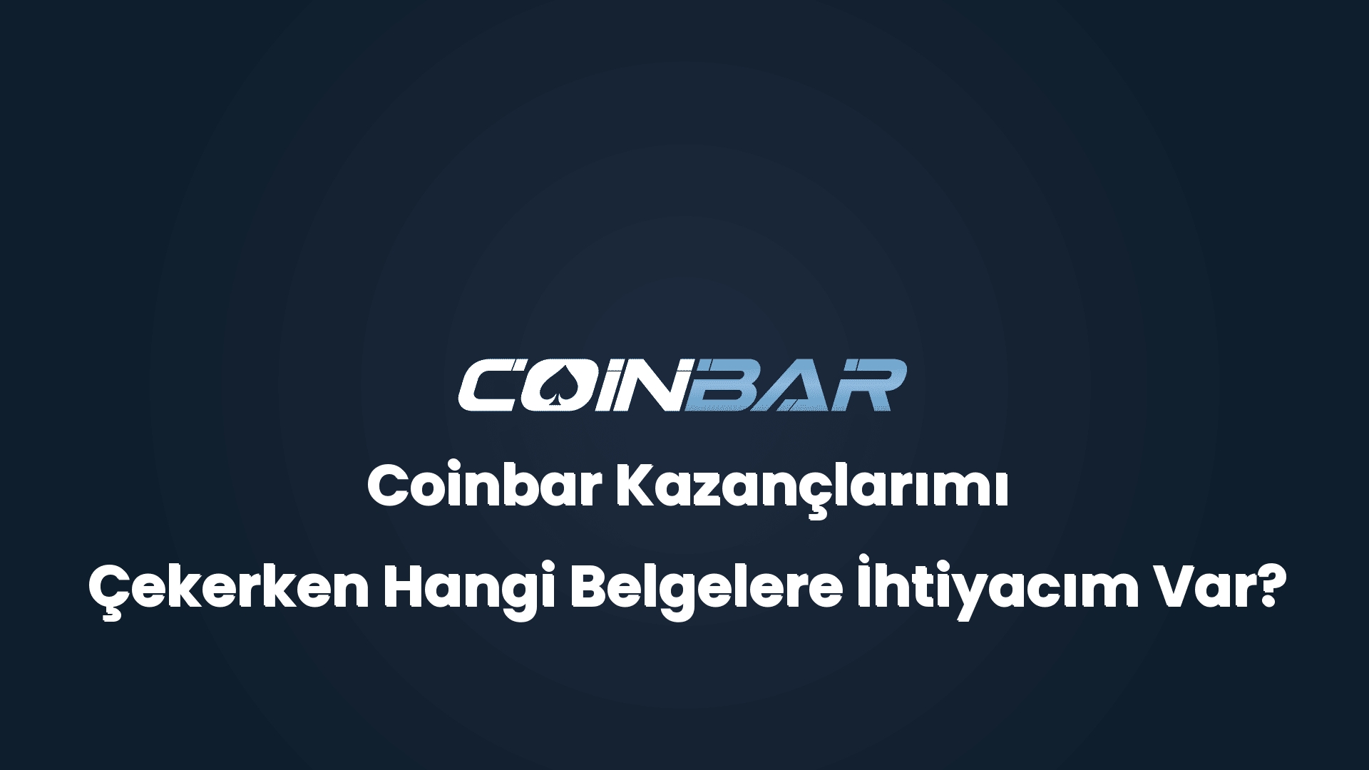 coinbar kazanclarimi cekerken hangi belgelere ihtiyacim var 32442