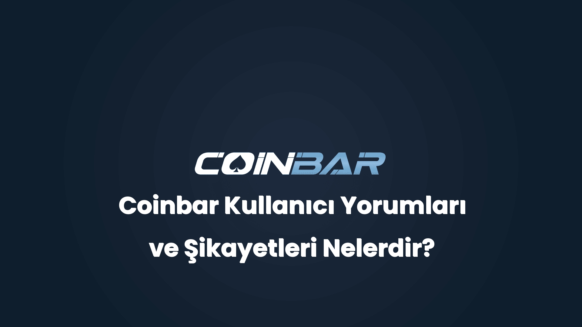 coinbar kullanici yorumlari ve sikayetleri nelerdir 32623