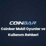 coinbar mobil oyunlar ve kullanim rehberi 32854
