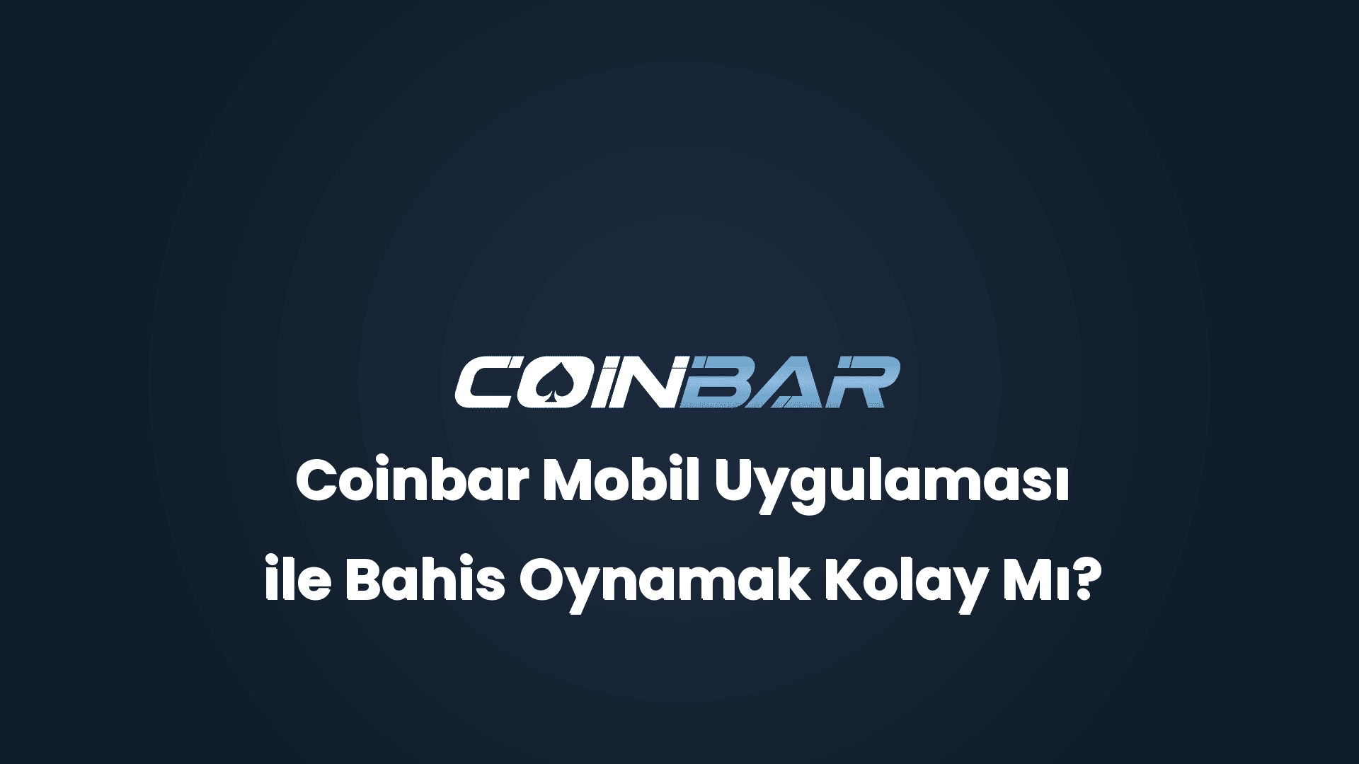 coinbar mobil uygulamasi ile bahis oynamak kolay mi 32574