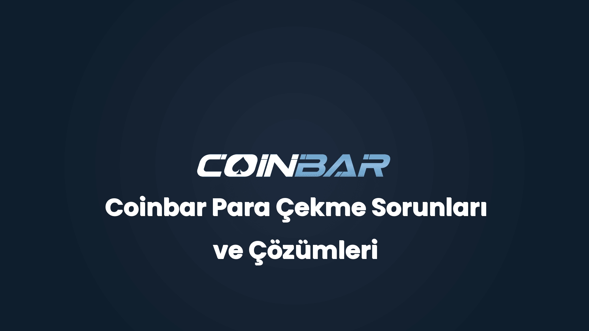 coinbar para cekme sorunlari ve cozumleri 32751