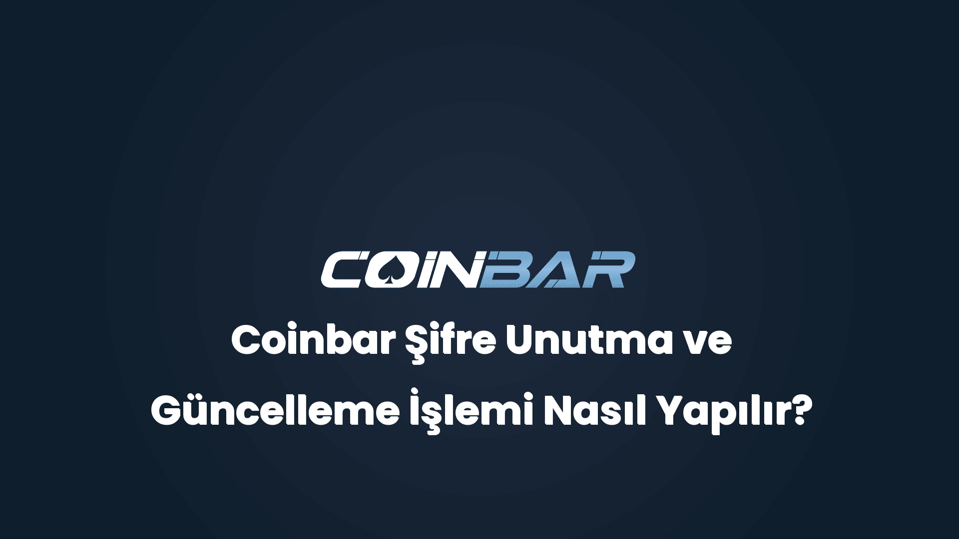 coinbar sifre unutma ve guncelleme islemi nasil yapilir 32610