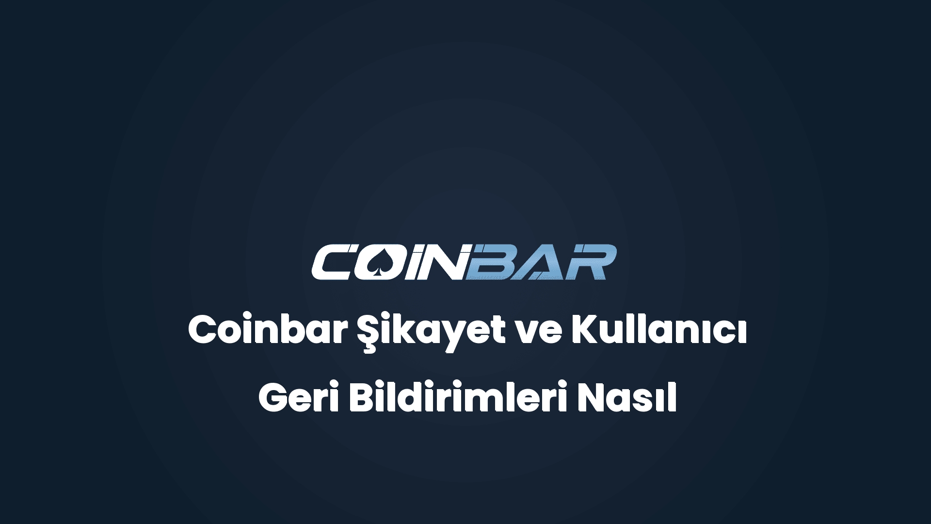 coinbar sikayet ve kullanici geri bildirimleri nasil degerlendiriliyor 32503