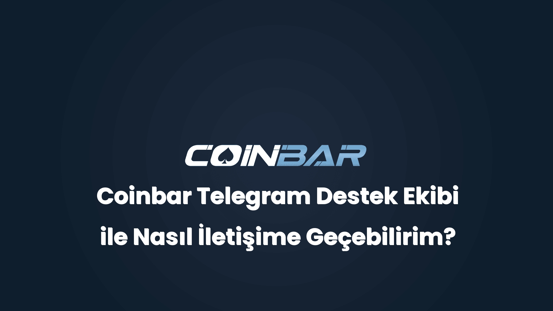 coinbar telegram destek ekibi ile nasil iletisime gecebilirim 32485
