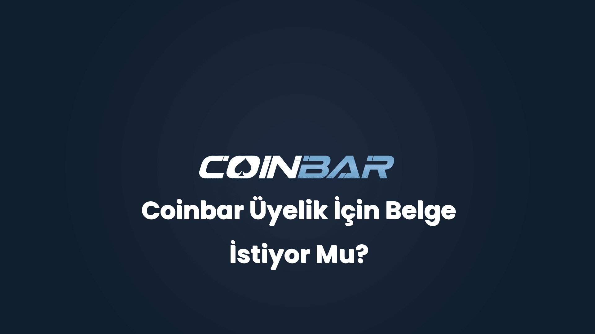 coinbar uyelik icin belge istiyor mu 32654