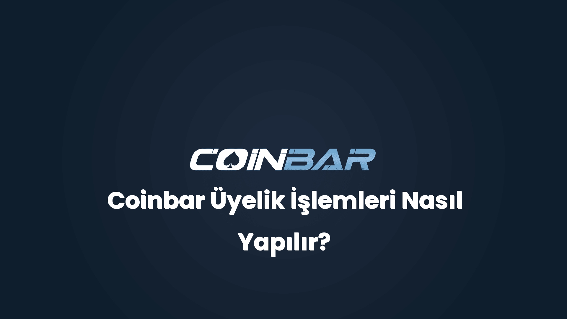 coinbar uyelik islemleri nasil yapilir 32807