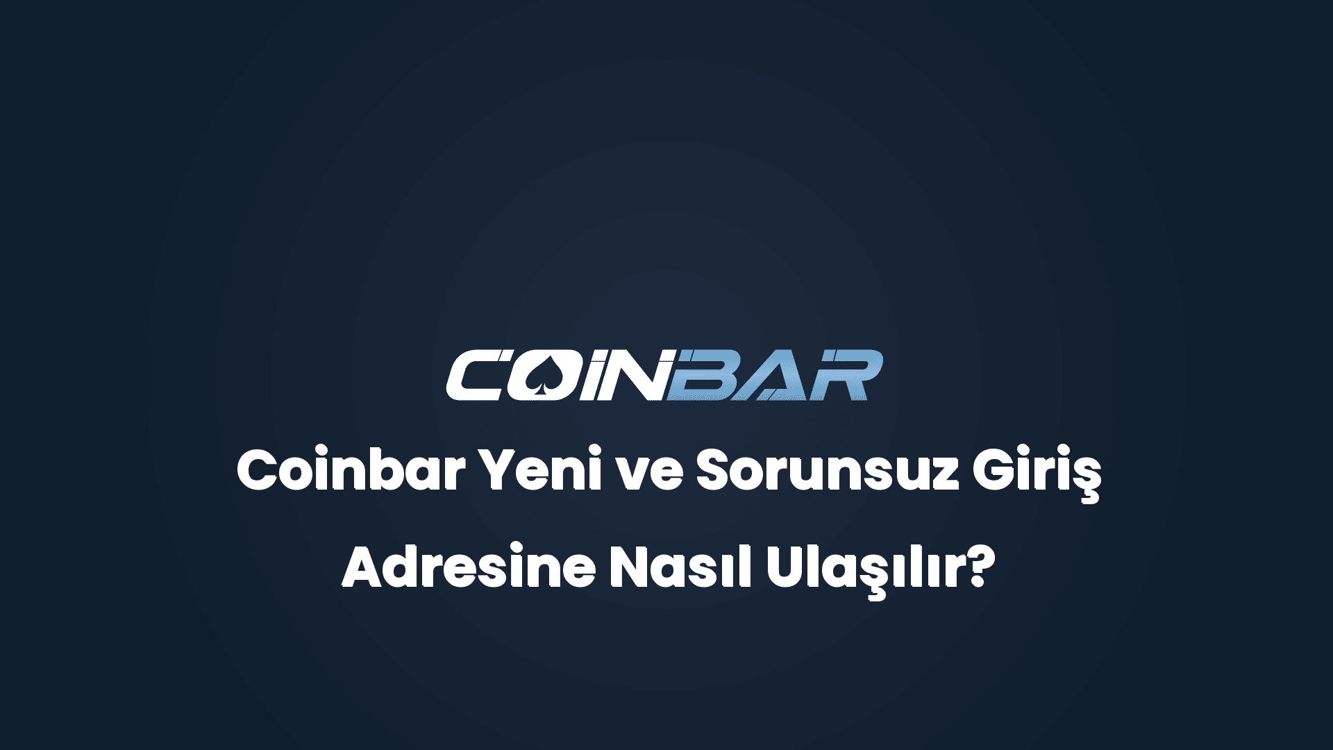 coinbar yeni ve sorunsuz giris adresine nasil ulasilir 32780