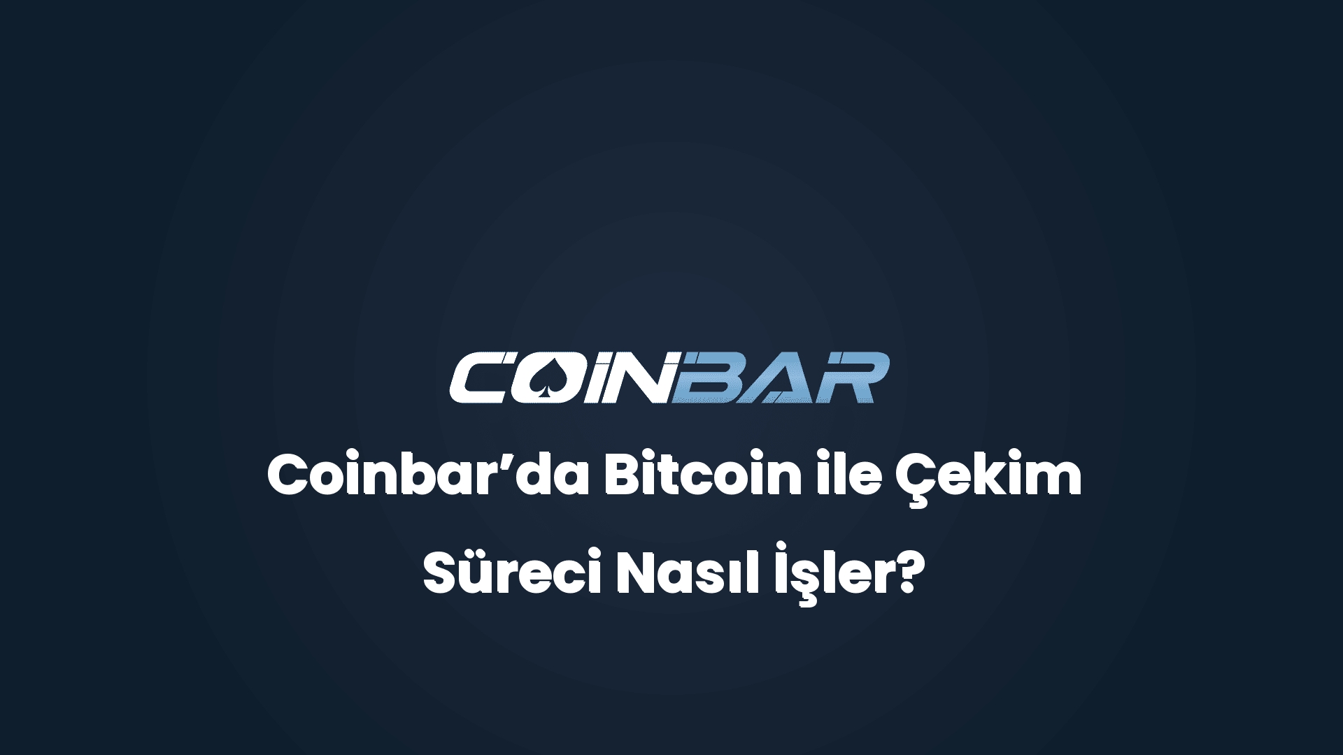 coinbarda bitcoin ile cekim sureci nasil isler 32483