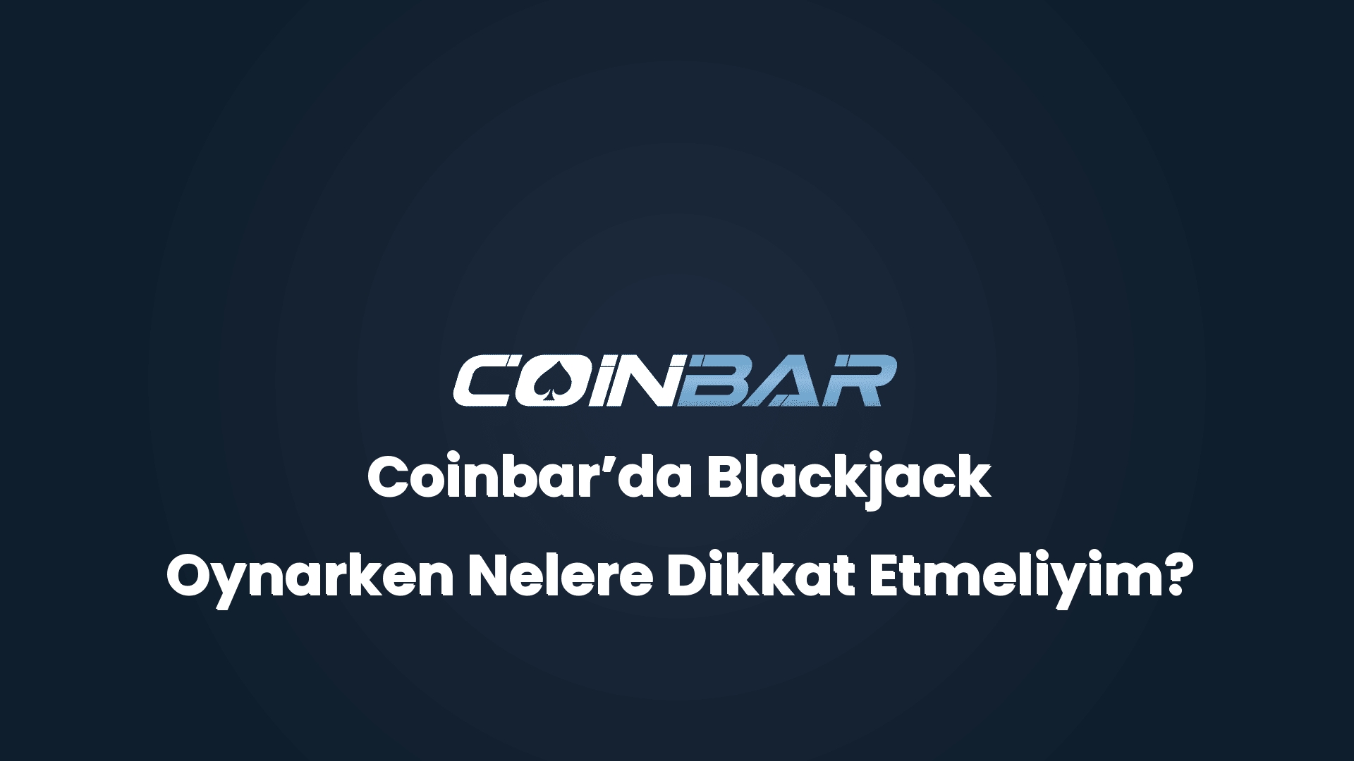 coinbarda blackjack oynarken nelere dikkat etmeliyim 32411