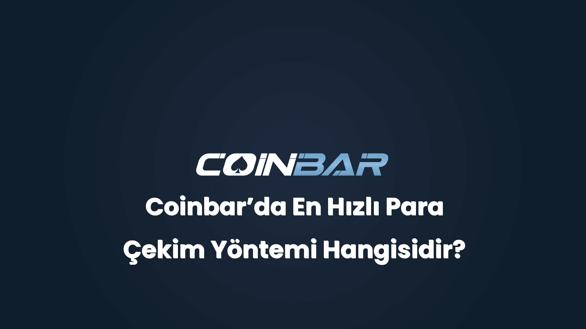 coinbarda en hizli para cekim yontemi hangisidir 32504