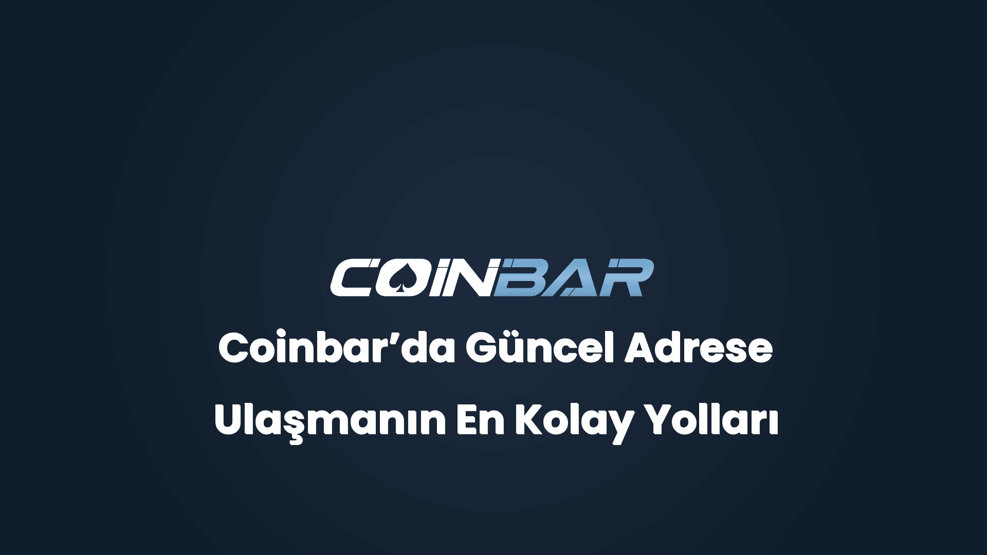 coinbarda guncel adrese ulasmanin en kolay yollari 32645