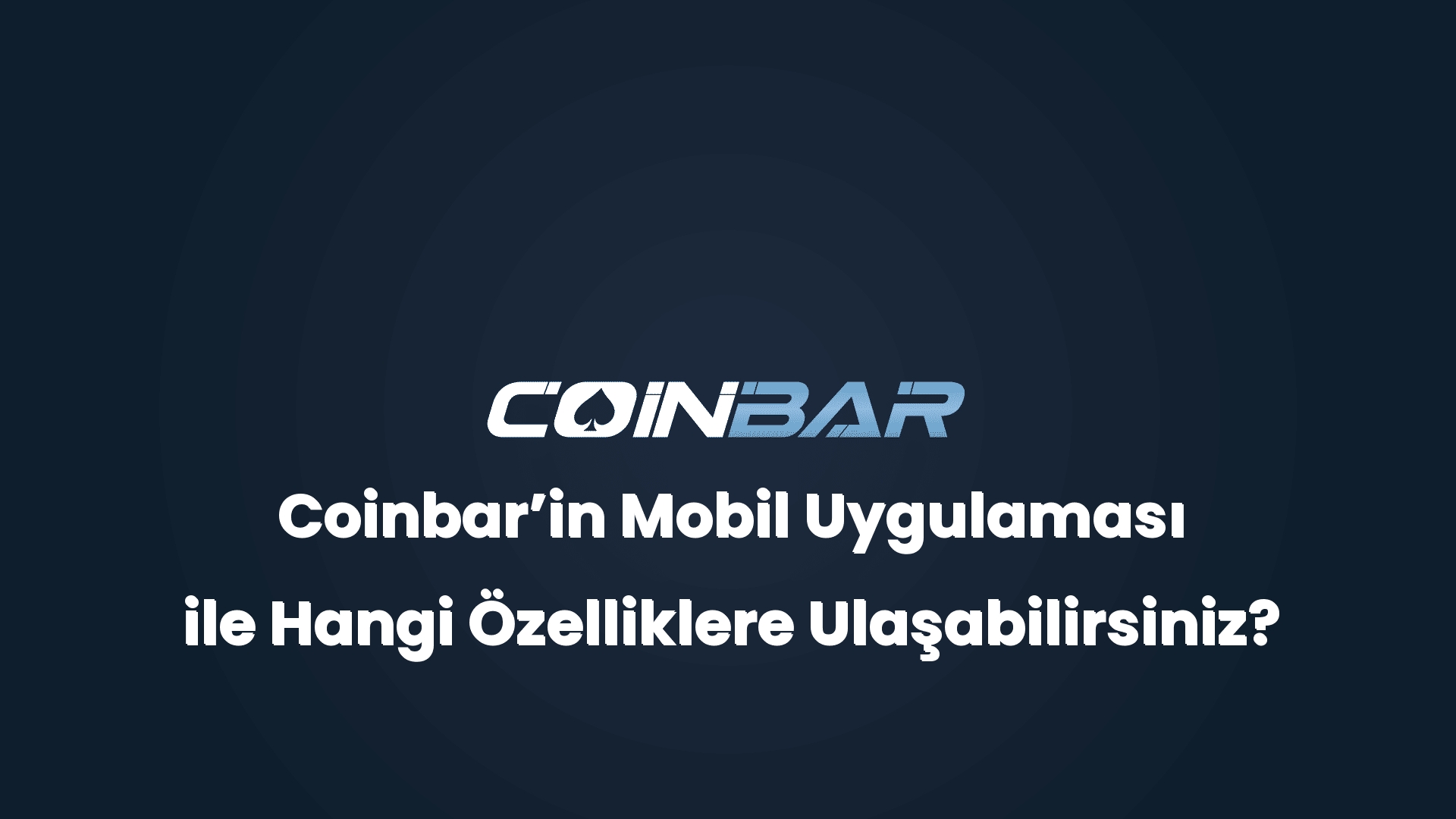 coinbarin mobil uygulamasi ile hangi ozelliklere ulasabilirsiniz 32637