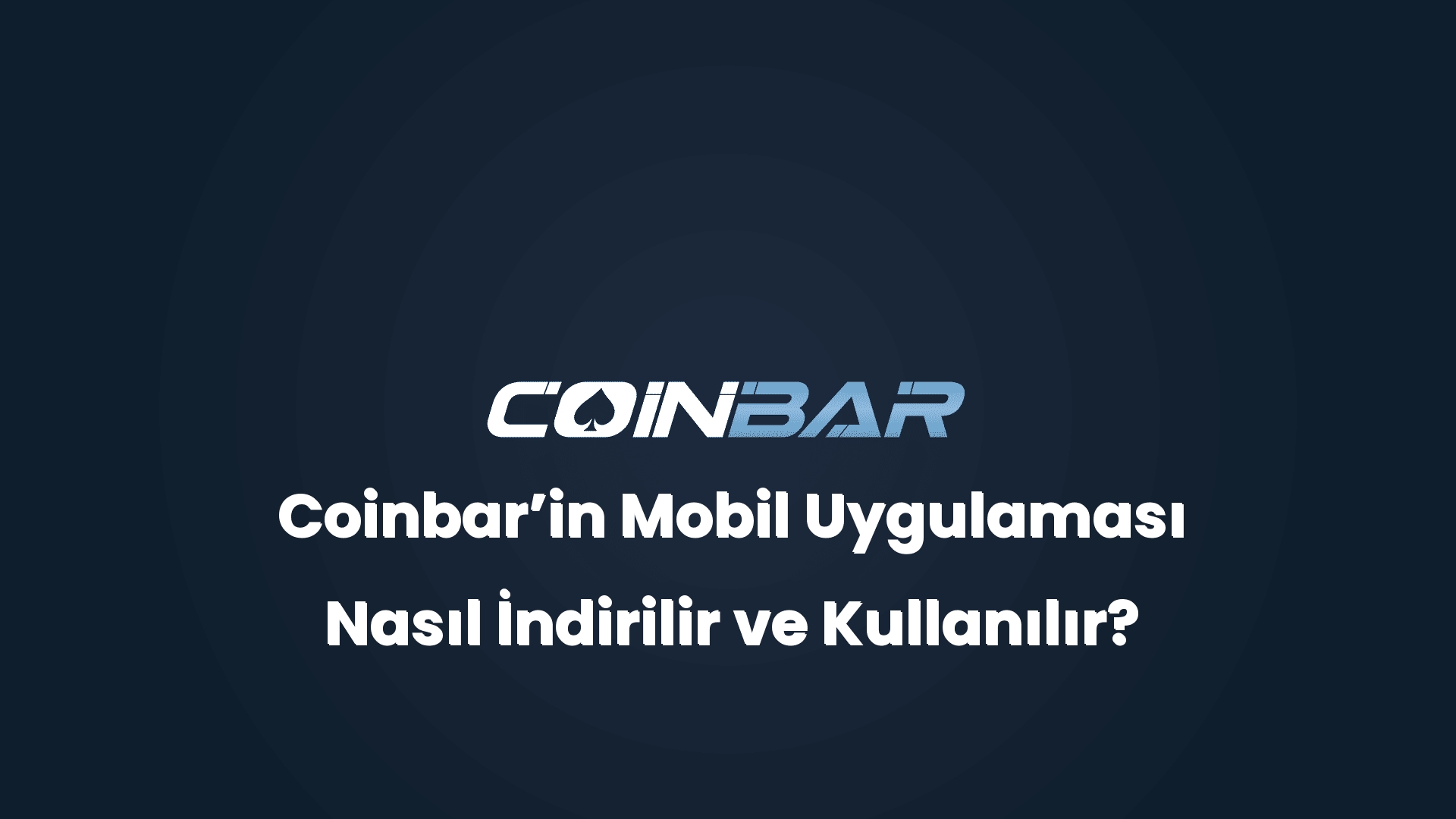 coinbarin mobil uygulamasi nasil indirilir ve kullanilir 32655